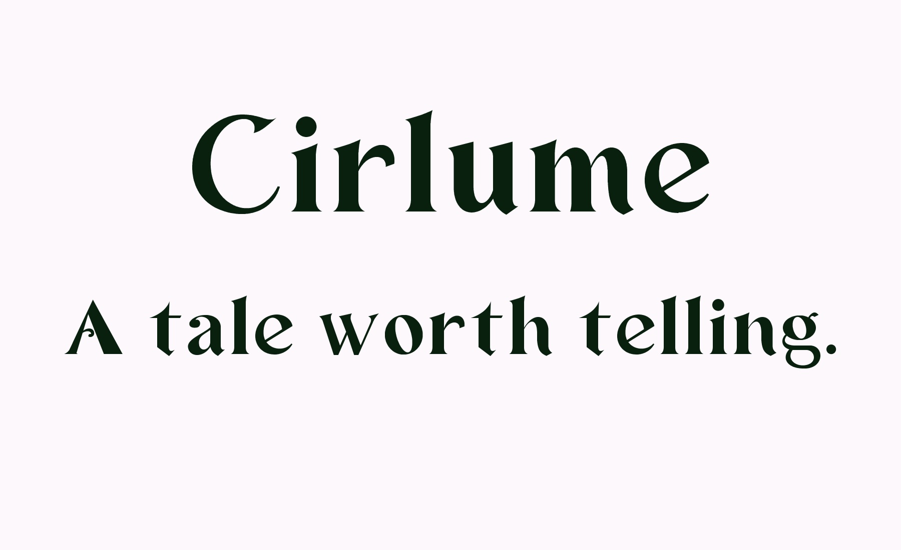 Cirlume font specimen: Cirlume A tale worth telling.