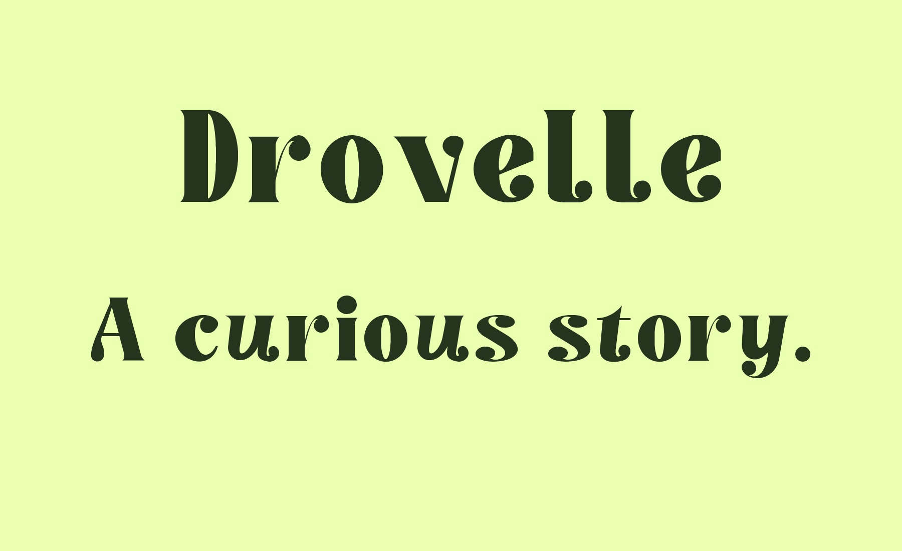 Drovelle font specimen: Drovelle A curious story.