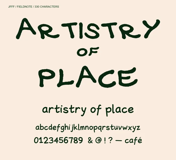 FIELDNOTE handwritten brush font: ARTISTRY OF PLACE, with gently crooked lowercase.