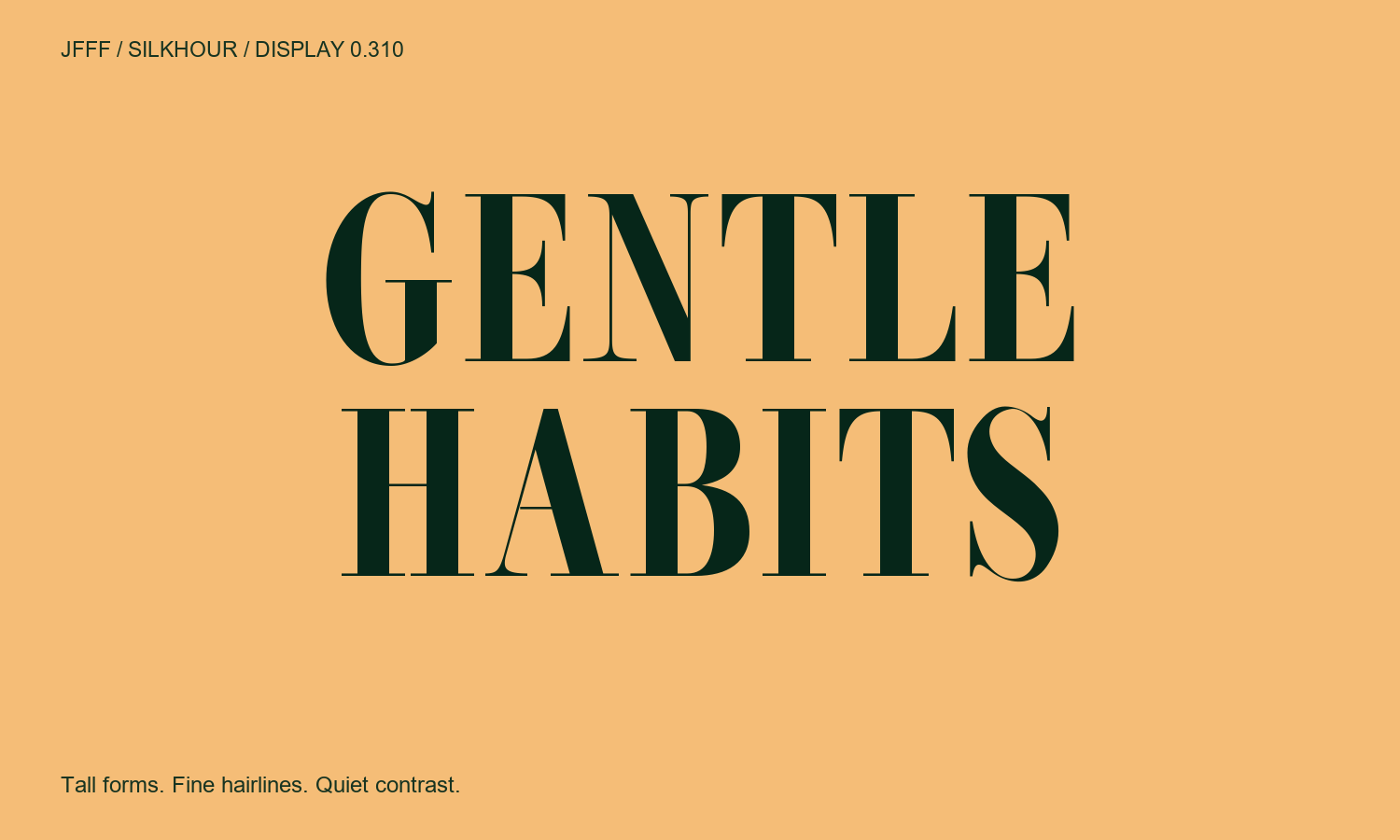 Silkhour: GENTLE HABITS, high-contrast display serif.