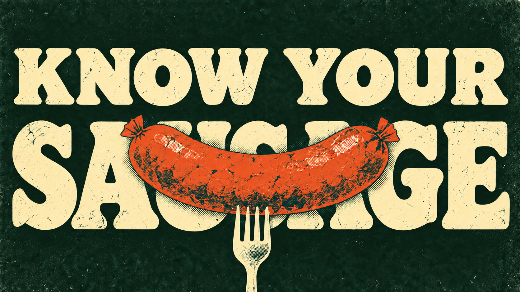 KNOW YOUR SAUSAGE typographic poster with a sausage on a fork.