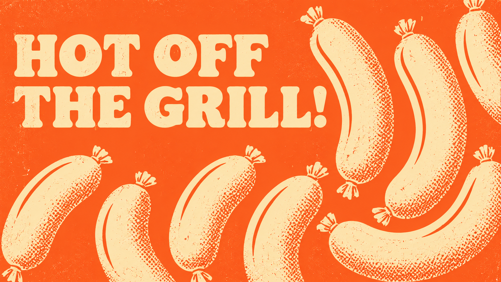 HOT OFF THE GRILL poster with a repeating sausage pattern.